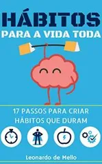 Hábitos Para A Vida Toda: 17 Passos Para Criar Hábitos Que Duram - R$ 2,10