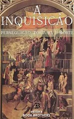 Ebook - A Inquisição: Perseguição, Tortura e Morte