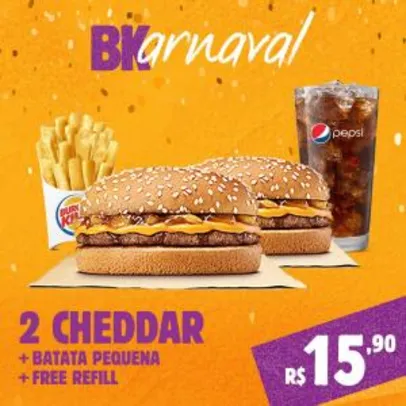 2 Cheddar + Batata PQ + Free Refill por R$16 no Burger King