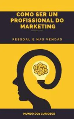 Grátis: Como Ser um Profissional do Marketing: Pessoal e nas Vendas Ebook | Pelando