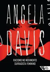 Ebook - Racismo no movimento sufragista feminino - Angela Davis - R$3