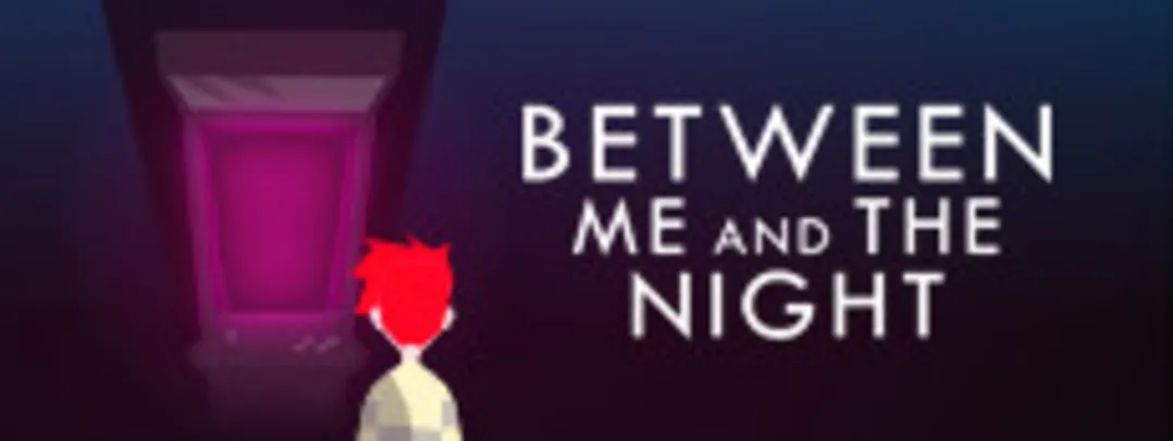 Beween Me And The Nigth (Steam Game Key)