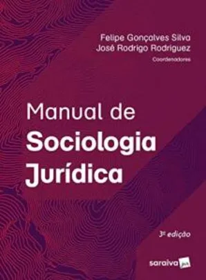 [eBook] Manual de Sociologia Jurídica - Felipe Gonçalves Silva e José Rodrigo Rodriguez | R$31
