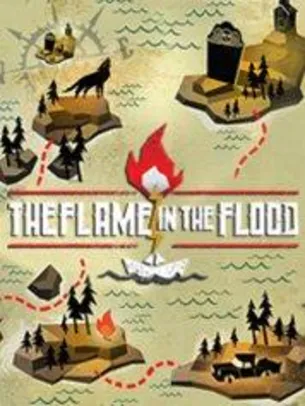The Flame in the Flood (ativação steam) R$8,74 em até 3x sem juros