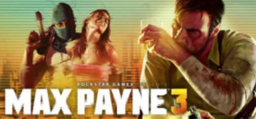 Max Payne 3: Edição Completa (Ativação Steam)