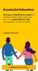 Transfira créditos YELLOW e ganhe R$10 de Volta