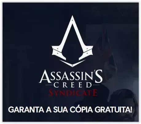 Garanta sua Cópia de Assassin's Creed Syndicate - PC - Grátis