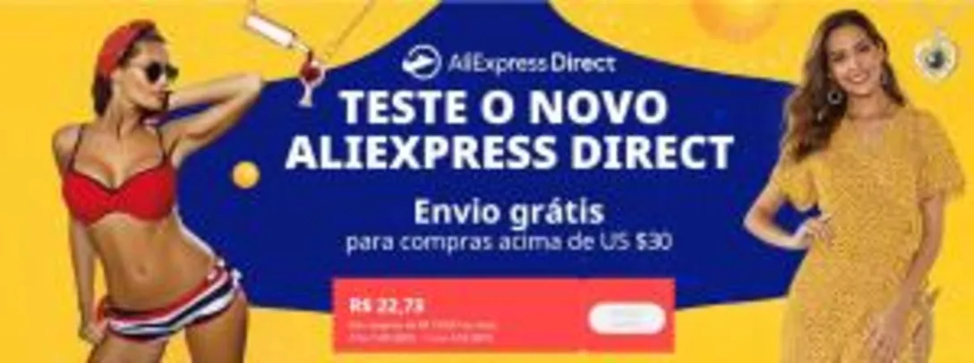 R$22,73 OFF em compras acima de R$159,07 para testar o Aliexpress Direct