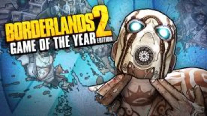 Borderlands 2 Game of the Year Edition (PC) - R$ 18 (82% OFF)