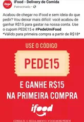 R$ 15 OFF no Primeiro pedido no Ifood (acima de R$ 18)