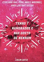 E-Book GRÁTIS - Tenho 7 Namorados e não gosto de NENHUM