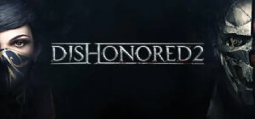 Dishonored 2 (80% OFF) | R$18
