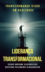 Liderança Transformacional: Transformando Visão em Realidade