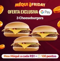 3 Cheeseburger por 9,90 pagando com Google pay Mequi Friday | McDonald's