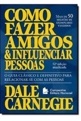 Como Fazer Amigos e Influenciar Pessoas - R$24