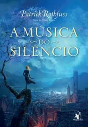 [ebook] A música do silêncio (A Crônica do Matador do Rei)