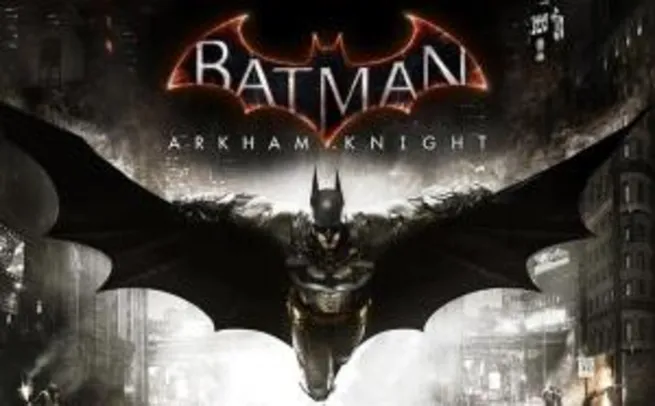 Batman: Arkham Knight PC R$11