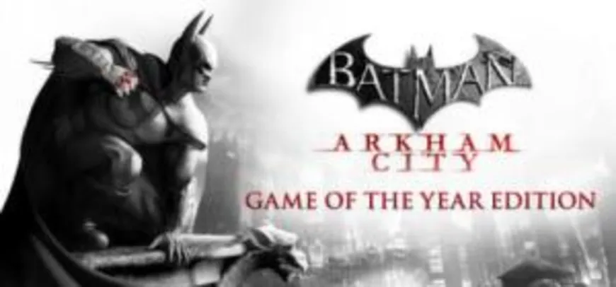 (PC - Steam) Batman: Arkham City - Game of the Year Edition - R$9