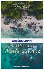 eBook Kindle | Arsène Lupin A Ilha dos Trinta Caixões (Coleção Duetos)