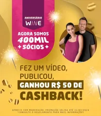 [APP] Aniversário Wine - Faça um vídeo, publique e ganhe R$ 50 de Cashback