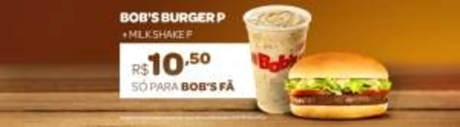 [Bob's] Burger P + Milk Shake P - R$ 10