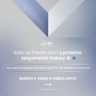 Pré-registro Plus Samsung Ganhe R$ 1600 de desconto