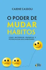 O poder de mudar hábitos: Como reconhecer fraquezas e potencializar suas habilidades