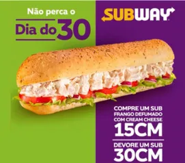 (30/09) Sub de 15cm vira 30cm - Frango Cream Cheese - Subway