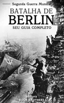 [eBook GRÁTIS] Batalha de Berlim