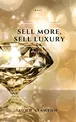 eBook Kindle | Sell more, sell Luxury: Unique tactics (English Edition)