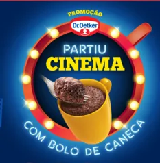 Partiu Cinema - Dr. Oetker | Na compra de 3 bolos de caneca ganhe um ingresso de cinema