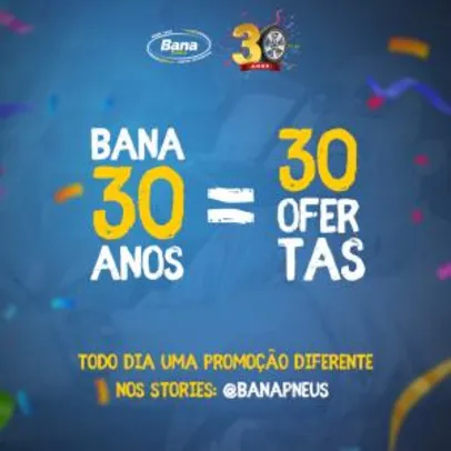 Grátis: [PR - Loja física] Promoção todo dia de produtos e serviços | Bana Pneus | Pelando