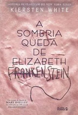 Livro | A Sombria Queda de Elizabeth Frankenstein - R$28