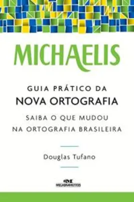 [Ebook Grátis] Michaelis Guia Prático da Nova Ortografia: Saiba o que Mudou na Ortografia Brasileira