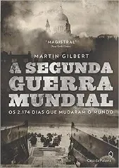 LIVRO - A Segunda Guerra Mundial: Os 2.174 dias que mudaram o mundo | R$50