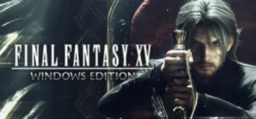 FINAL FANTASY XV WINDOWS EDITION (Steam)