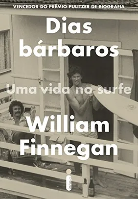 eBook Kindle - Dias bárbaros, por William Finnegan (Prêmio Pulitzer)