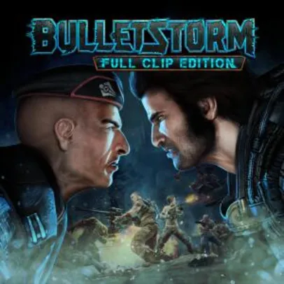 Bulletstorm: Full Clip Edition - PS4 | R$ 30