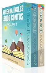 Aprenda Inglês (3 em 1): Aprenda Inglês Lendo Contos: Volume 1, Aprenda Inglês Lendo Contos: Volume 2, Aprenda Inglês Lendo Contos: Volume 3