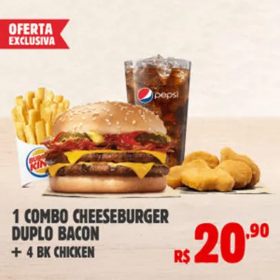 1 COMBO CHEESEBURGER DUPLO BACON + 4 UNIDADES DE BK ® CHICKEN no Burger King - R$20,90
