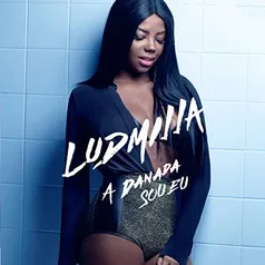 Ludmilla - A Danada Sou Eu [CD]