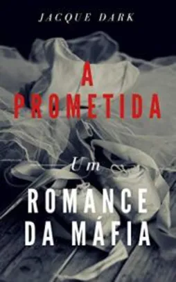 (Ebook Gratuito) A Prometida: Um Romance da Mafia