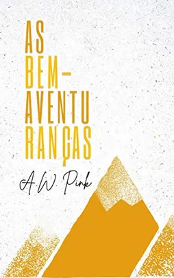 eBook Kindle | As Bem-Aventuranças - A. W. Pink