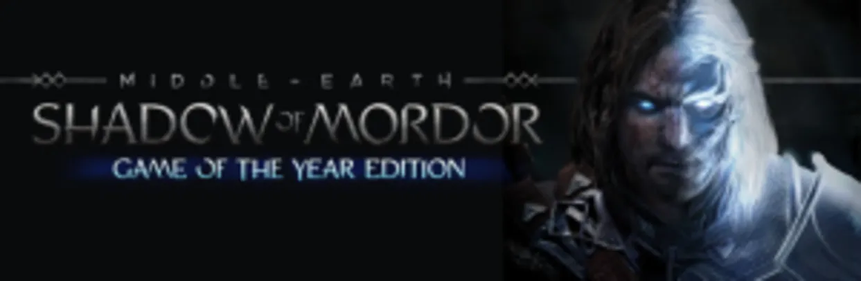 [Steam] Middle-earth: Shadow of Mordor Game of the Year Edition / com 75% de promoção ate o dia 19/09 !!!