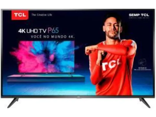 Smart TV LED 50" TCL UHD 4K HDR 50P65US - R$1.530