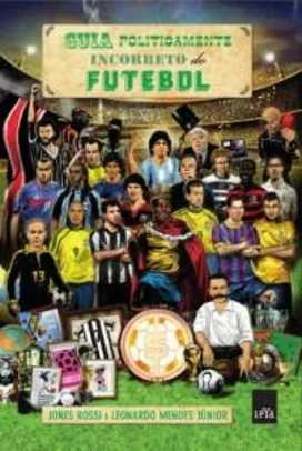 [Amazon] Guia Politicamente Incorreto do Futebol por R$ 14