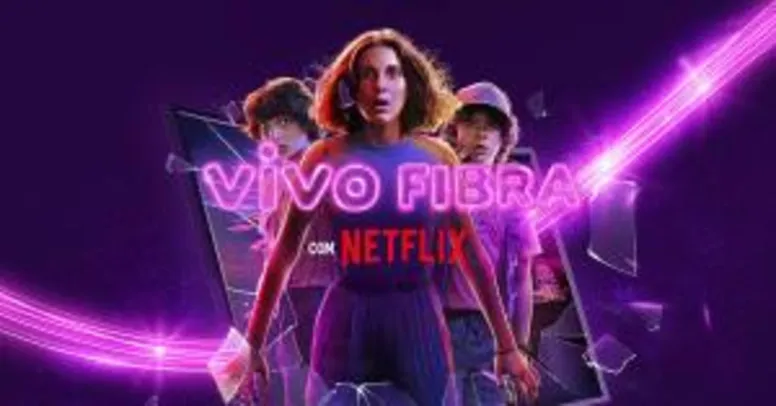 VIVO FIBRA 200MB + NETFLIX | R$115