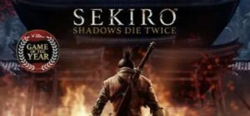 Sekiro Shadows Die Twice GOTY edition - Steam