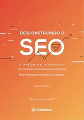 Desconstruindo o SEO - A Pirâmide Invertida: Uma metodologia desenhada em resultados [Print Replica] eBook Kindle