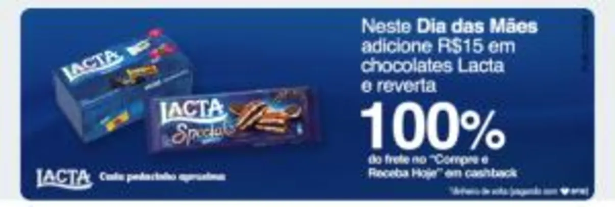 100% do frete de volta pagando com Ame comprando R$15 de Chocolate Lacta